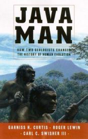 book cover of Java Man: How Two Geologists' Dramatic Discoveries Changed Our Understanding of the Evolutionary Path to Modern Humans by Roger Lewin
