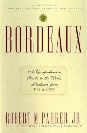 book cover of Bordeaux: A Comprehensive Guide to the Wines Produced from 1961-1990 by Parker