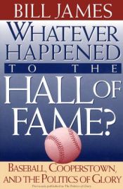 book cover of Whatever Happened to the Hall of Fame? by Bill James
