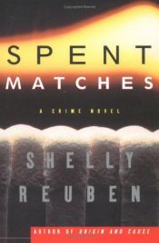 book cover of Spent Matches: A Crime Novel by Shelly Reuben