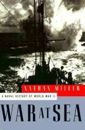 book cover of The War at Sea: Naval History of World War II by Nathan Miller