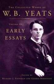 book cover of The Collected Works of W. B. Yeats Volume IV : Early Essays by W. B. Yeats