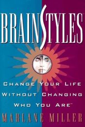 book cover of BrainStyles : change your life without changing who you are by Marlene Miller