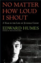 book cover of No Matter How Loud I Shout by Edward Humes