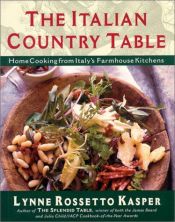 book cover of The Italian Country Table: Home Cooking from Italy's Farmhouse Kitchens by Lynne Rossetto Kasper