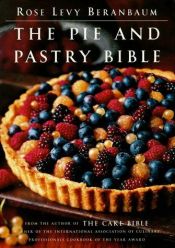 book cover of The pie and pastry bible by Rose Levy Beranbaum
