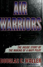 book cover of Air Warriors: the Inside Story of the Making of a Navy Pilot by Douglas C. Waller