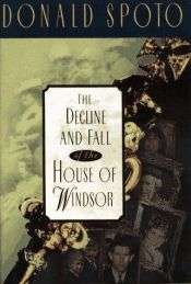book cover of The decline and fall of the House of Windsor by Donald Spoto