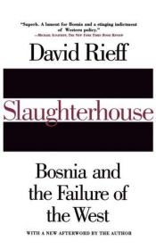 book cover of Slaughterhouse: Bosnia and the Failure of the West by David Rieff