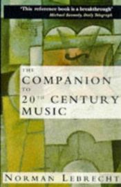 book cover of The companion to 20th-century music by Norman Lebrecht
