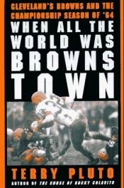 book cover of When All the World Was Browns Town by Terry Pluto