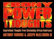 book cover of Ebony Power Thoughts: Inspirational Thoughts from Outstanding African Americans by Anthony Robbins