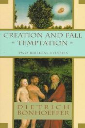 book cover of Creation and fall ; Temptation : two biblical studies by Dietrich Bonhoeffer