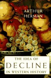 book cover of The Idea of Decline in Western History by Arthur L. Herman