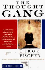 book cover of The Thought Gang by Tibor Fischer