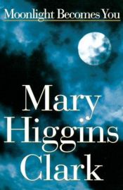 book cover of Moonlight Becomes You A Novel by Mary Higgins Clark