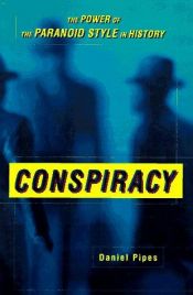 book cover of Conspiracy : How the Paranoid Style Flourishes and Where It Comes From by Daniel Pipes