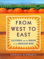 book cover of From West to East: California and the Making of the American Mind by Stephen Schwartz