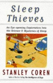 book cover of Sleep Thieves: An Eye-opening Exploration Into the Science and Mysteries of Sleep by Stanley Coren