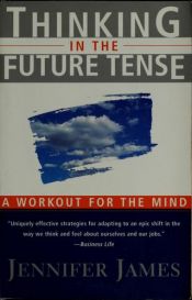 book cover of Thinking In The Future Tense by Jennifer James
