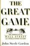 The Great Game: The Emergence of Wall Street as a World Power: 1653–2000