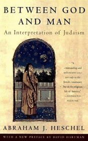 book cover of Between God and man: An interpretation of Judaism by Abraham Joshua Heschel