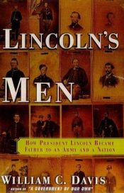 book cover of Lincoln's Men : How President Lincoln Became Father to an Army and a Nation by William C. Davis
