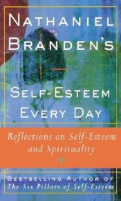 book cover of Nathaniel Branden's self-esteem every day : reflections on self-esteem and spirituality by Nathaniel Branden