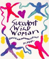 book cover of Succulent Wild Woman: Dancing With Your Wonder-Full Self! by Sark