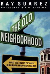 book cover of The Old Neighborhood by Ray Suarez