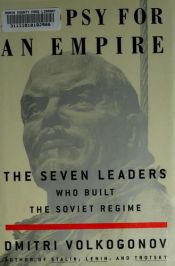 book cover of Autopsy For An Empire: The Seven Leaders Who Built the Soviet Regime by Dmitri Volkogonov