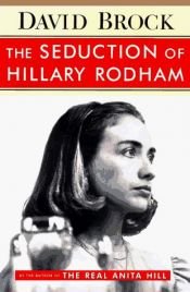 book cover of The Seduction of Hillary Rodham by David Brock