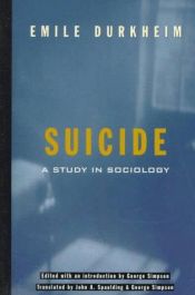 book cover of Suicide, a study in sociology. Translated by John A. Spaulding and George Simpson; edited with an intr by Emile Durkheim