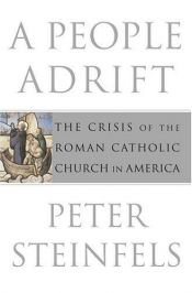 book cover of A People Adrift: The Crisis of the Roman Catholic Church in America by Peter Steinfels