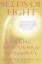 SEEDS OF LIGHT: Healing Meditations for Body and Soul