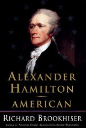 book cover of ALEXANDER HAMILTON, American by Richard Brookhiser
