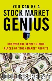 book cover of You Can Be a Stock Market Genius: (Even if You're Not Too Smart!) Uncover the Secret Hiding Places of Stock Market Profits by Joel Greenblatt