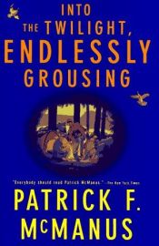 book cover of Into the twilight, endlessly grousing by Patrick F. McManus