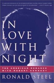 book cover of In Love with Night: The American Romance with Robert Kennedy by Ronald Steel