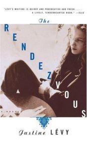 book cover of The rendezvous by Justine Lévy
