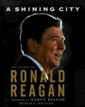 book cover of A Shining City: The Legacy of Ronald Reagan by Ronald Reagan