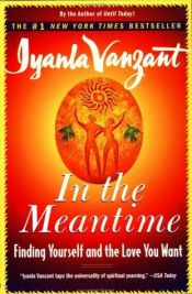 book cover of In the Meantime : Finding Yourself and the Love You Want by Iyanla Vanzant