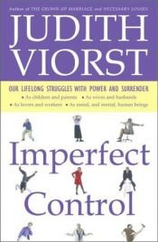 book cover of Imperfect Control: Our Lifelong Struggles with Power and Surrender by Judith Viorst