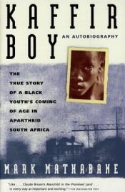 book cover of Kaffir boy : the true story of a Black youth's coming of age in apartheid South Africa by Mark Mathabane