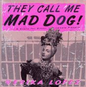 book cover of De kallar mig Mad Dog : en bok för de bittra och ensamma by Erika Lopez