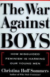 book cover of The War Against Boys: How Misguided Feminism Is Harming Our Young Men by Christina Hoff Sommers