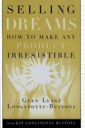 book cover of Selling Dreams: How to Make Any Product Irresistible by Gian Luigi Longinotti-Buitoni