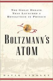 book cover of Boltzmanns Atom: The Great Debate That Launched A Revolution In Physics by David Lindley