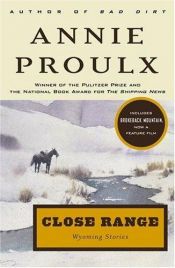 book cover of Close Range: Wyoming Stories by Annie Proulx