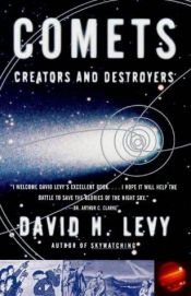 book cover of Comets : creators and destroyers by David H. Levy